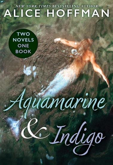 Aquamarine & Indigo (Two Novels, One Book) - ALICE HOFFMAN