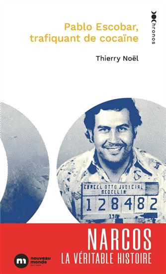Pablo Escobar : trafiquant de cocaïne - THIERRY NOËL