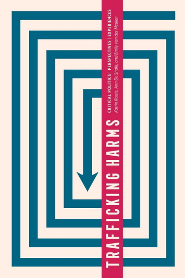 Trafficking Harms: Critical Politics, Perspectives and Experiences - KATRIN ROOTS - ANN DE SHALIT