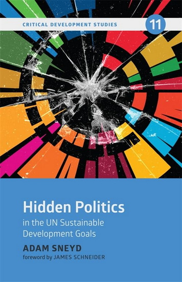 Hidden Politics in the UN Sustainable Development Goals - ADAM SNEYD - JAMES SCHNEIDER