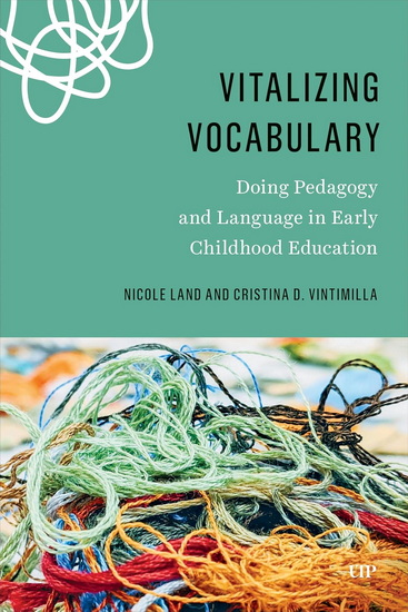 Vitalizing Vocabulary: Doing Pedagogy and Language in Early Childhood Education - NICOLE LAND - CRISTINA D VINTIMILLA