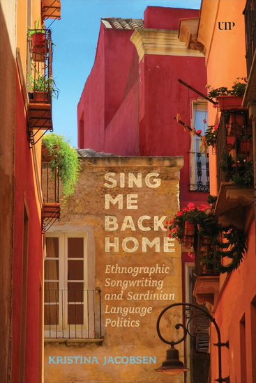 Sing Me Back Home: Ethnographic Songwriting and Sardinian Language Politics - KRISTINA JACOBSEN