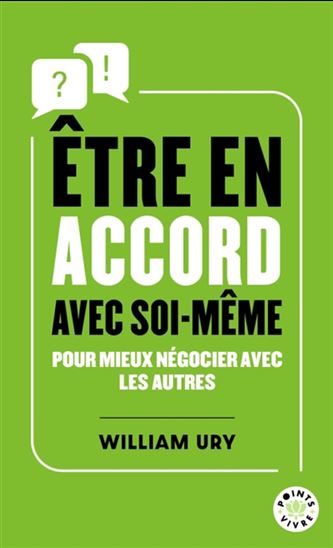 Être en accord avec soi-même : pour mieux négocier avec les autres - WILLIAM URY