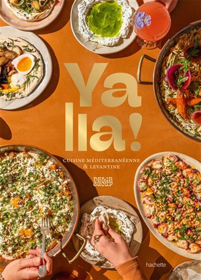 Yalia ! : cuisine méditerranéenne & levantine - COLLECTIF