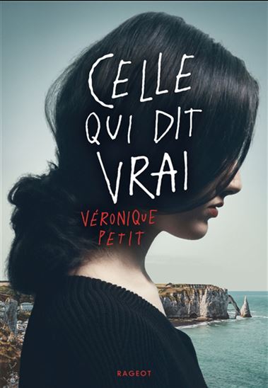 Celle qui dit vrai - VÉRONIQUE PETIT