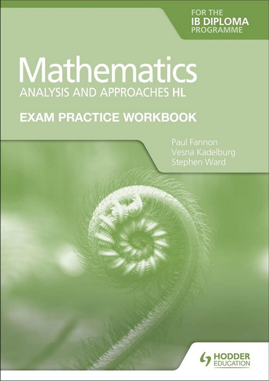Exam Practice Workbook for Mathematics for the IB Diploma: Analysis and Approaches HL - PAUL FANNON & AL