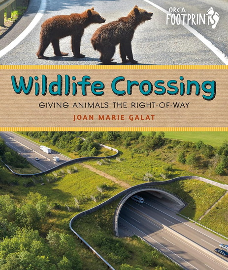 Wildlife Crossing: Giving Animals the Right-of-Way - JOAN MARIE GALAT