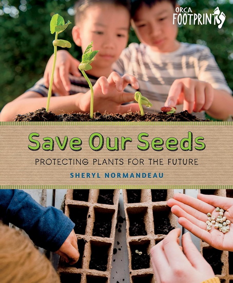 Save Our Seeds: Protecting Plants for the Future - SHERYL NORMANDEAU