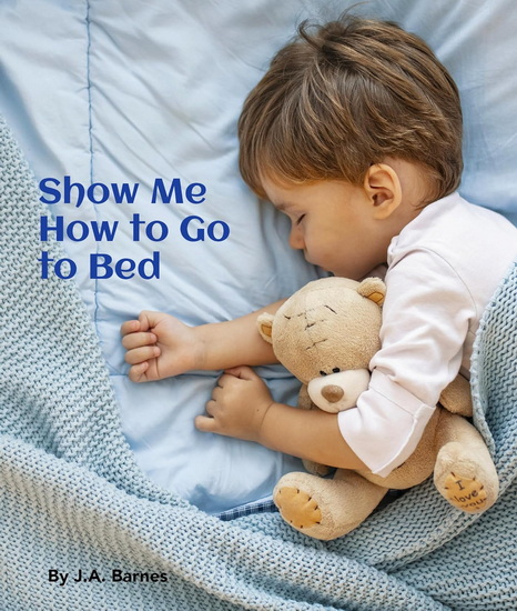 Show Me How to Go to Bed - JA BARNES