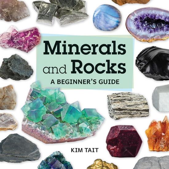 Minerals and Rocks: A Beginner&#39;s Guide - KIM TAIT