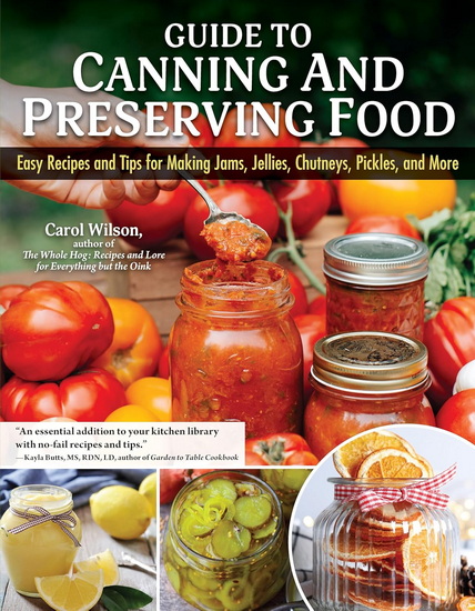 Guide to Preserving Food: Easy Recipes and Tips for Canning, Salting, Dehydrating, Fermenting, Pickling, and More - CAROL WILSON