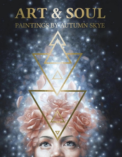 Art & Soul: Paintings by Autumn Skye - AUTUMN SKYE