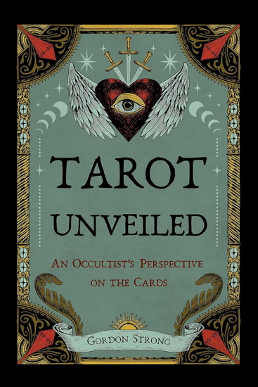 Tarot Unveiled: An Occultist&#39;s Perspective on the Cards - GORDON STRONG