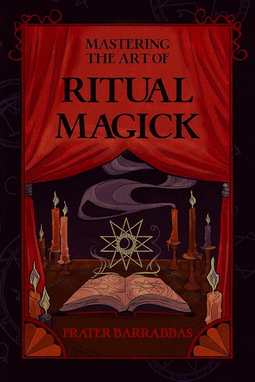 Mastering the Art of Ritual Magick - FRATER BARRABBAS