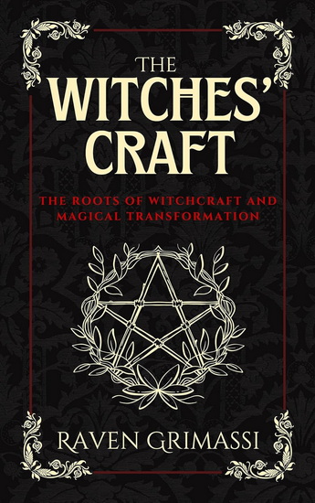 The Witches&#39; Craft: The Roots of Witchcraft and Magical Transformation - RAVEN GRIMASSI