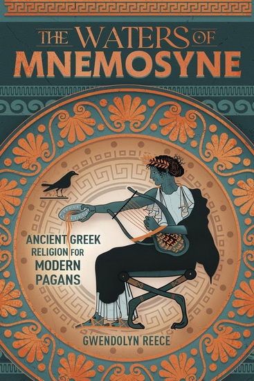 The Waters of Mnemosyne: Ancient Greek Religion for Modern Pagans - GWENDOLYN REECE