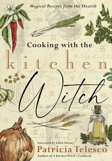Cooking with the Kitchen Witch: Magical Recipes from the Hearth - PATRICIA TELESCO - LILITH DORSEY