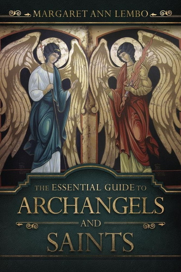 The Essential Guide to Archangels and Saints - MARGARET ANN LEMBO