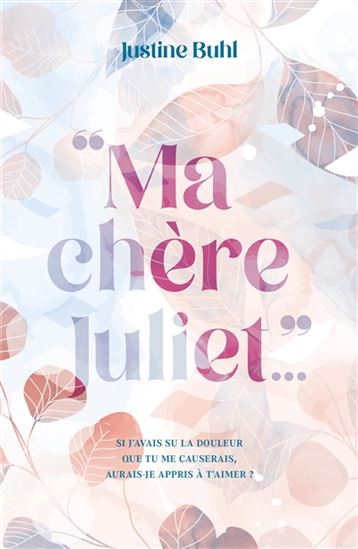 Ma chère Juliet... - JUSTINE BUHL