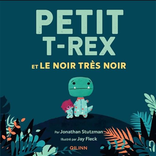 Petit T-rex et le noir très noir - JONATHAN STUTZMAN - JAY FLECK