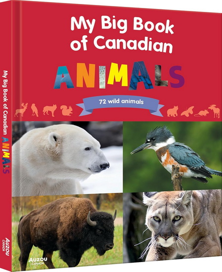 My Big Book of Canadian Animals: 72 wild animals - JERÔME CARRIER