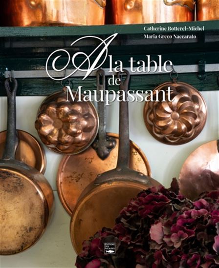 À la table de Maupassant - C BOTTEREL-MICHEL - MARIA G NACCARATO