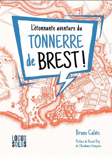 L'Étonnante aventure du Tonnerre de Brest ! : enquête sur une expression - BRUNO CALVÈS