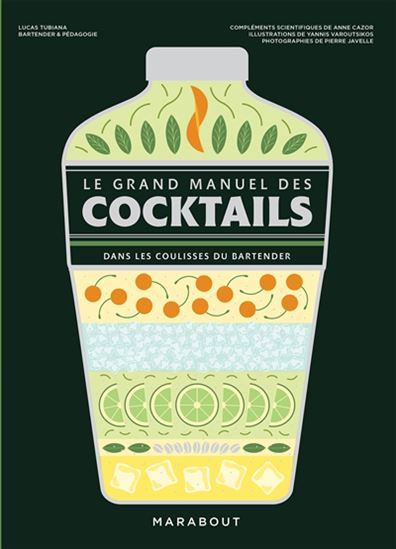 Le Grand manuel des cocktails : dans les coulisses du bartender N. éd. - LUCAS TUBIANA & AL