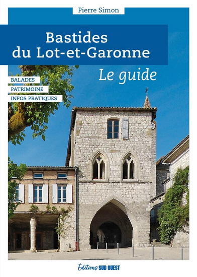Bastides du Lot-et-Garonne : le guide - PIERRE SIMON