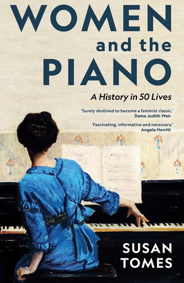 Women and the Piano: A History in 50 Lives - SUSAN TOMES