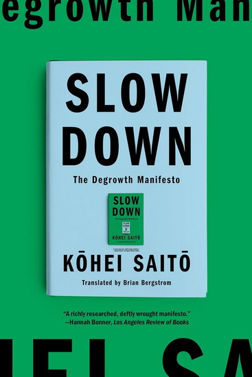 Slow Down: The Degrowth Manifesto - KOHEI SAITO