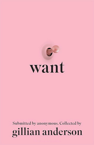 Want: Women&#39;s Fantasies in the Twenty-First Century - GILLIAN ANDERSON