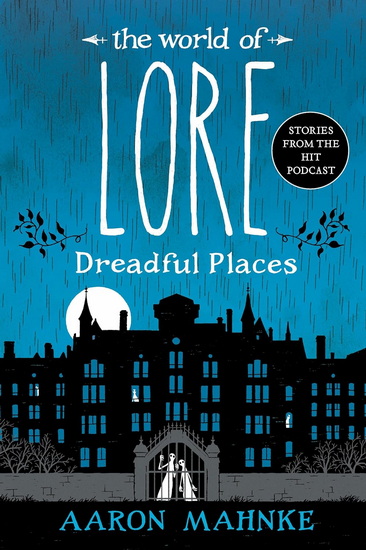 The World of Lore: Dreadful Places - AARON MAHNKE