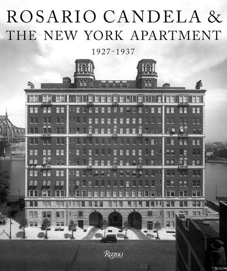 Rosario Candela & The New York Apartment: 1927-1937 The Architecture of the Age - DAVID NETTO & AL