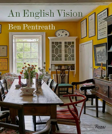 An English Vision: Traditional Architecture and Interior Decoration for the Modern World - BEN PENTREATH