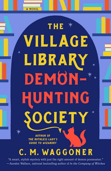The Village Library Demon-Hunting Society - C M WAGGONER