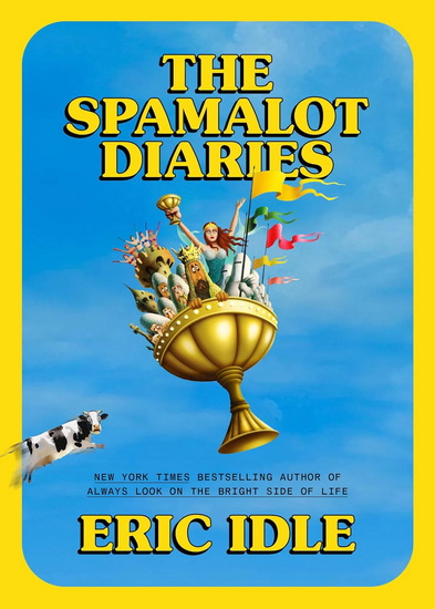 The Spamalot Diaries - ERIC IDLE