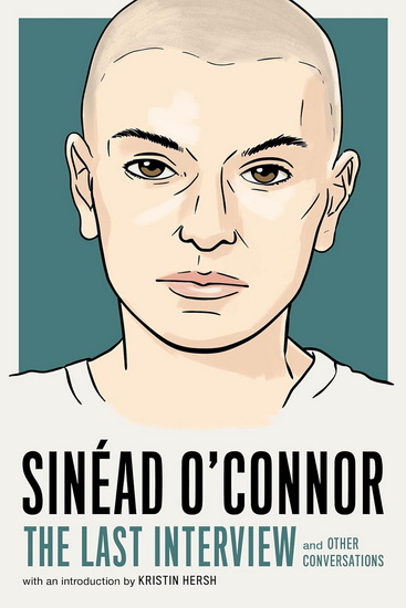 Sinéad O&#39;Connor: The Last Interview: and Other Conversations - MELVILLE HOUSE
