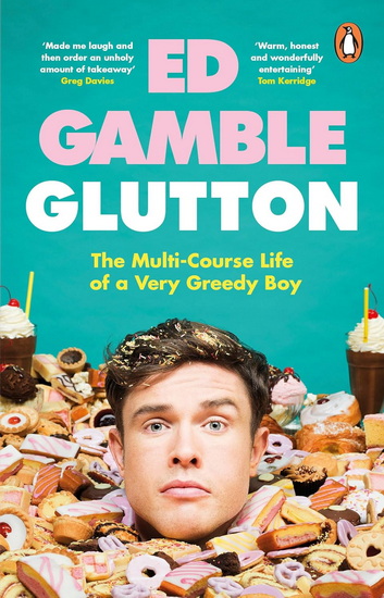 Glutton: The Multi-Course Life of a Very Greedy Boy - ED GAMBLE