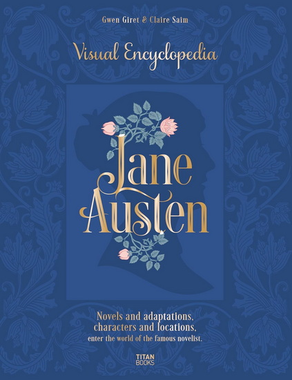 Jane Austen: Visual Encyclopedia - CLAIRE SAIM - GWEN GIRET