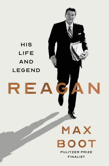 Reagan: His Life and Legend - MAX BOOT