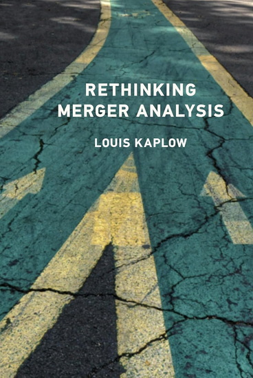 Rethinking Merger Analysis - LOUIS KAPLOW
