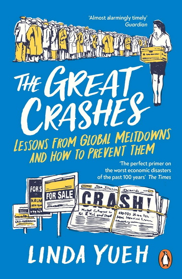The Great Crashes: Lessons from Global Meltdowns and How to Prevent Them - LINDA YUEH