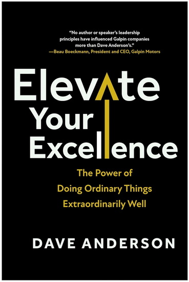 Elevate Your Excellence: The Power of Doing Ordinary Things Extraordinarily Well - DAVE ANDERSON
