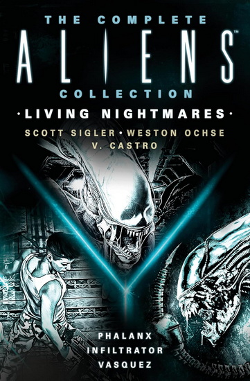 The Complete Aliens Collection: Living Nightmares (Phalanx, Infiltrator, Vasquez ) - SCOTT SIGLER & AL
