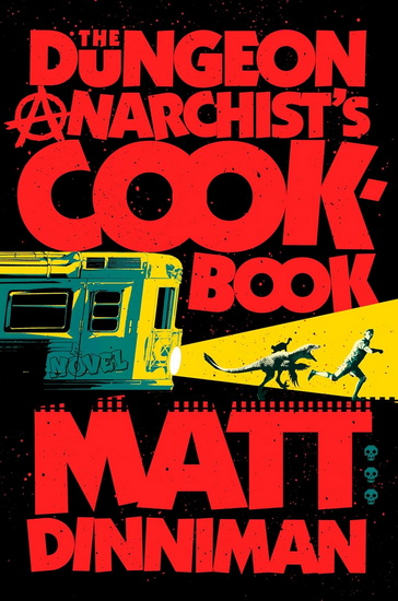 The Dungeon Anarchist's Cookbook - MATT DINNIMAN