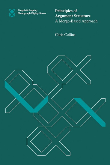 Principles of Argument Structure: A Merge-Based Approach - CHRIS COLLINS