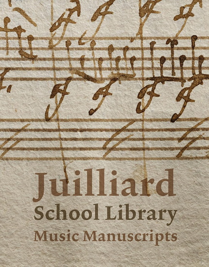 Juilliard School Library Music Manuscripts: By and for Performers - JANE GOTTLIEB - RICHARD GRISCOM
