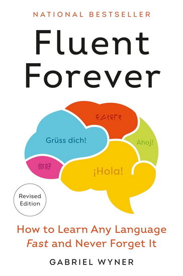 Fluent Forever (Revised Edition): How to Learn Any Language Fast and Never Forget It - GABRIEL WYNER