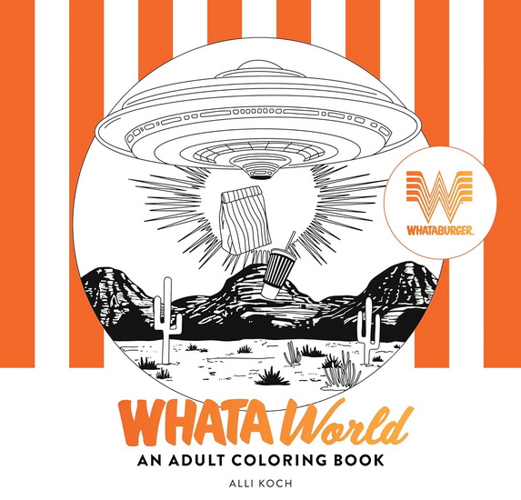 What-A-World: A Whataburger Adult Coloring Book Featuring Frameable Wall Art - ALLI KOCH